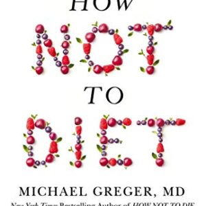 Buy How Not to Diet The Groundbreaking Science of Healthy, Permanent Weight Loss Book Online at Low Prices in India | How Not to Diet: The Groundbreaking Science of Healthy, Permanent Weight Loss Reviews & Ratings - Amazon.in