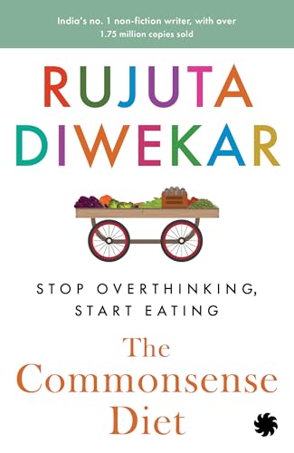 The Commonsense Diet by Rujuta Diwekar